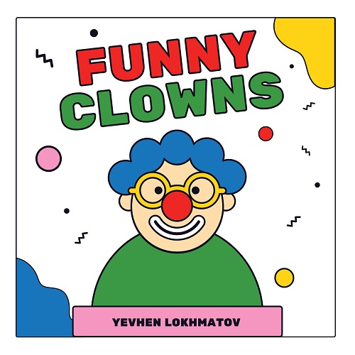 Funny Clowns by Yevhen Lokhmatov