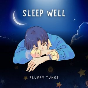 Sleep Well by Fluffy Tunes