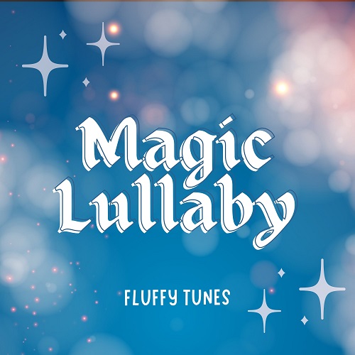 Magic Lullaby by Fluffy Tunes
