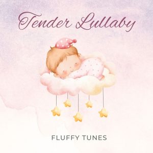 Tender Lullaby by Fluffy Tunes